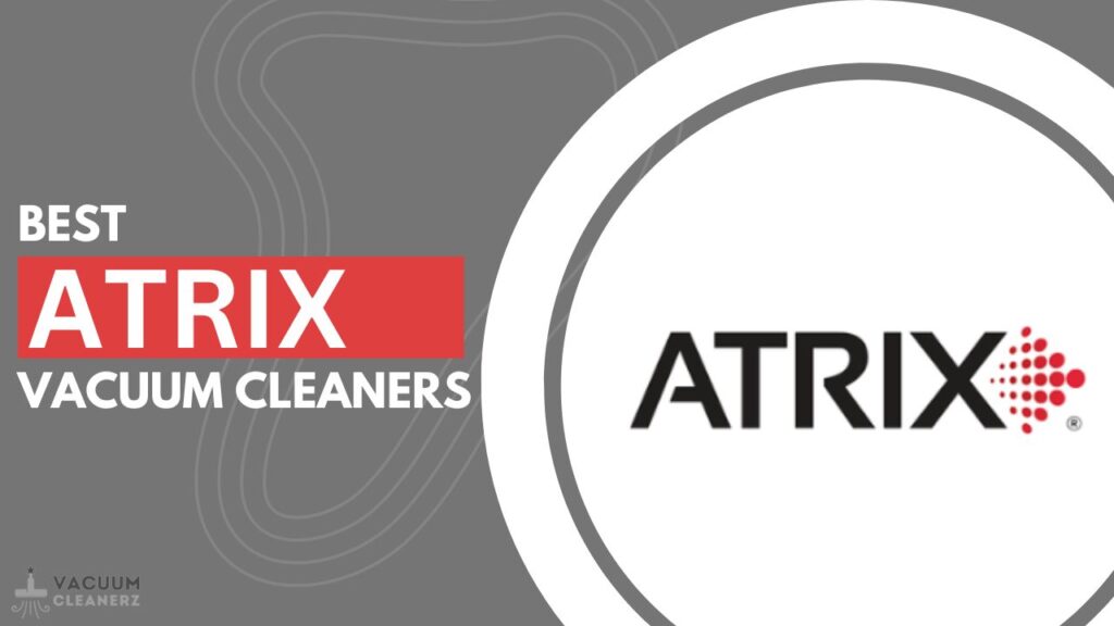 Best Atrix vacuum cleaners.