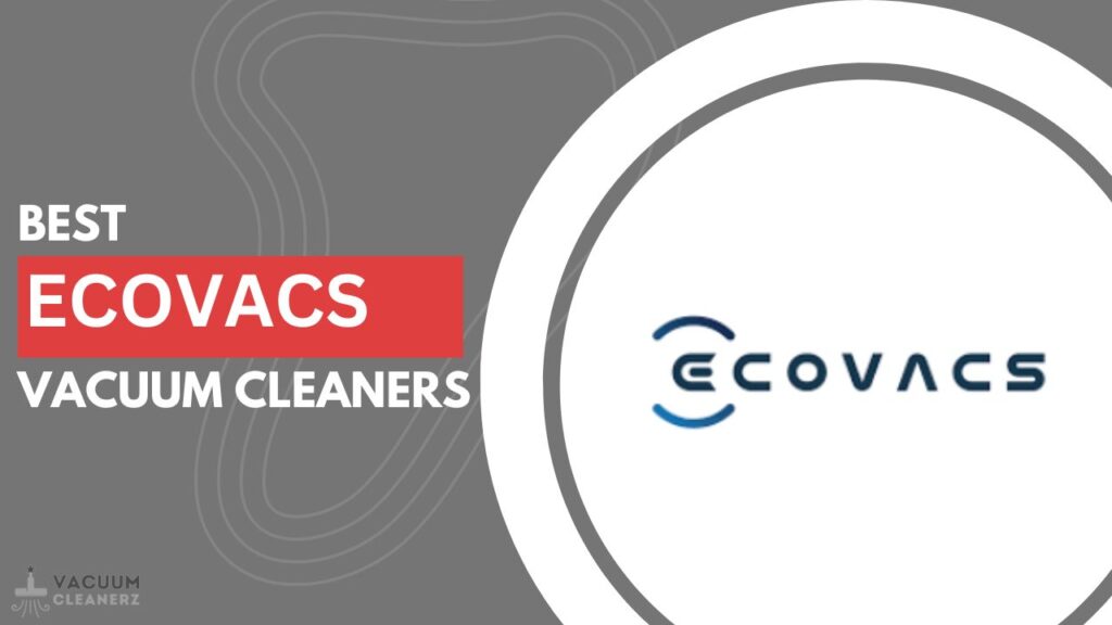Best Ecovacs Vacuum cleaners.