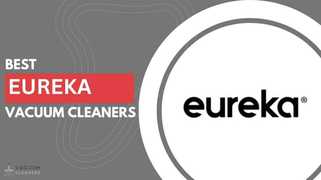 Best Eureka vacuum cleaners.