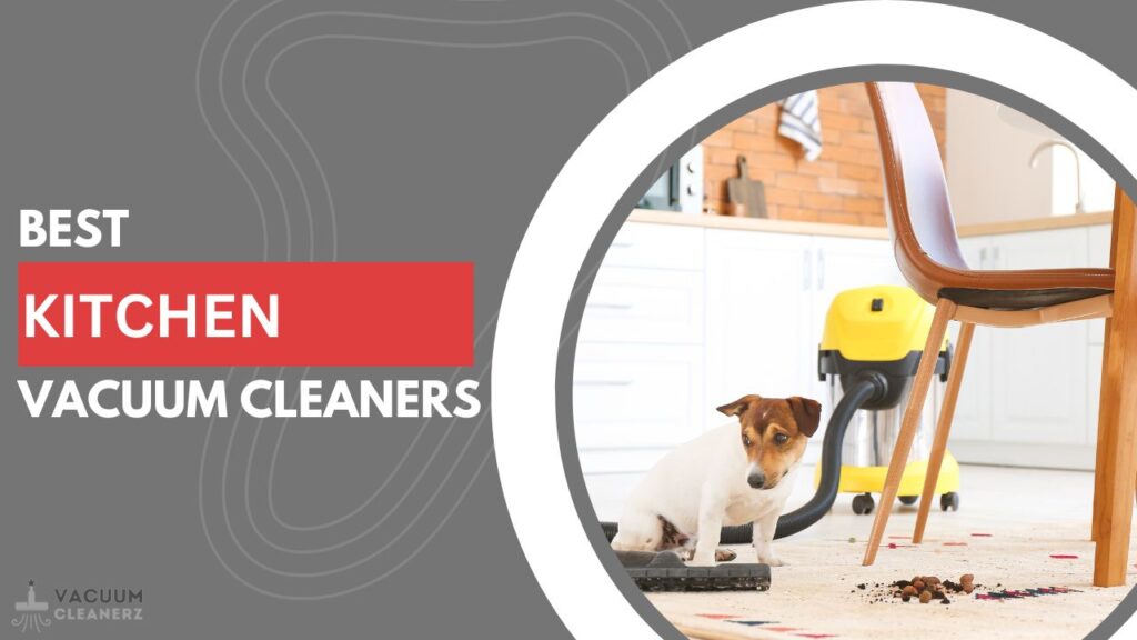 Best kitchen vacuum cleaners

