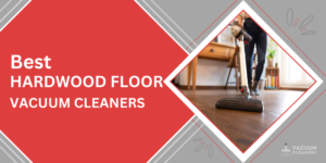 best hardwood floor vacuum cleaners