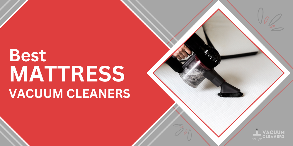 best mattress vacuum cleaners 