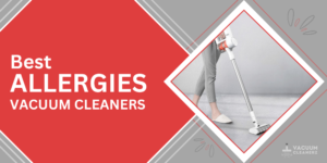 Best Vacuum Cleaners For Allergies