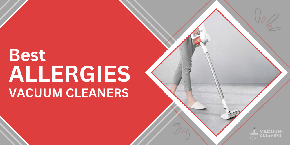 Best Vacuum Cleaners For Allergies 